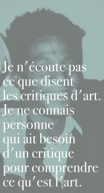 Je n'écoute pas ce que disent les critiques d'art. Je ne connais personne qui ait besoin d'un critique pour comprendre ce qu'est l'art.