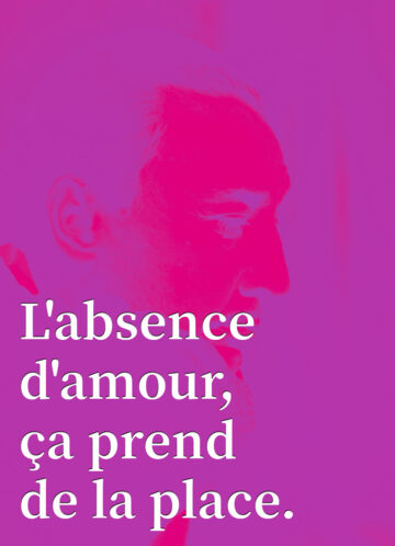 L'absence d'amour, ça prend de la place